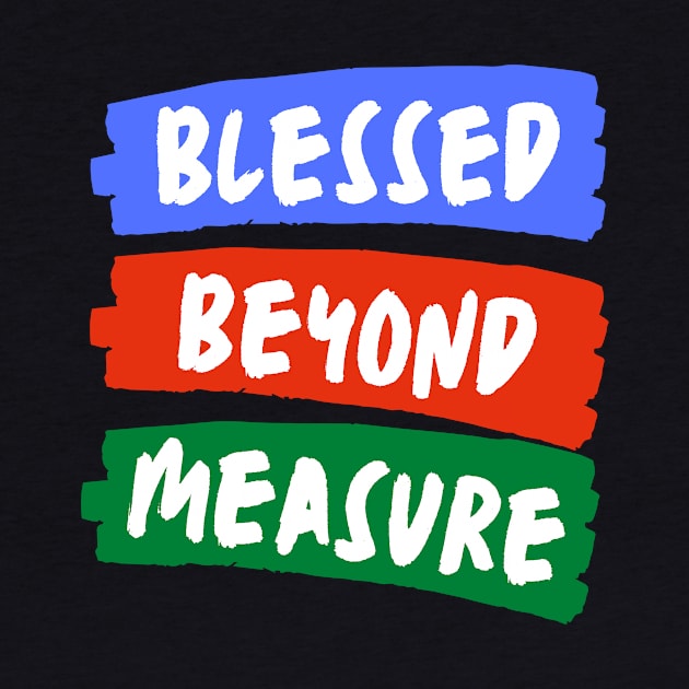 Blessed Beyond Measure | Christian Typography by All Things Gospel